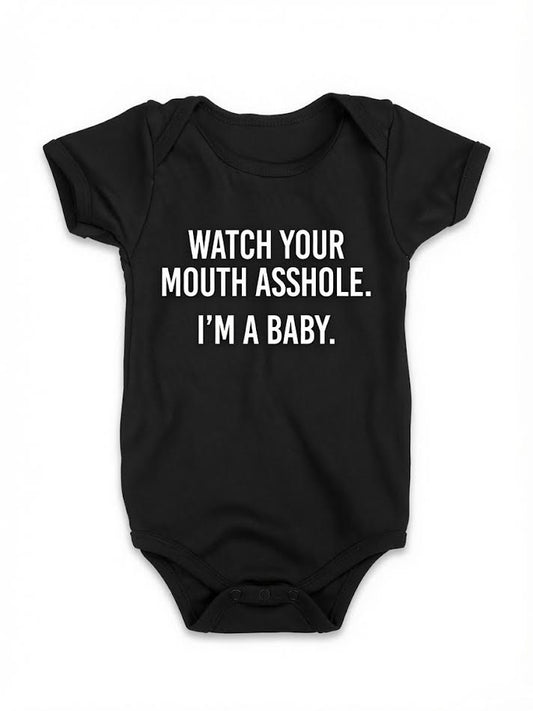 Watch Your Mouth Assholes, I'm a Baby Onesie